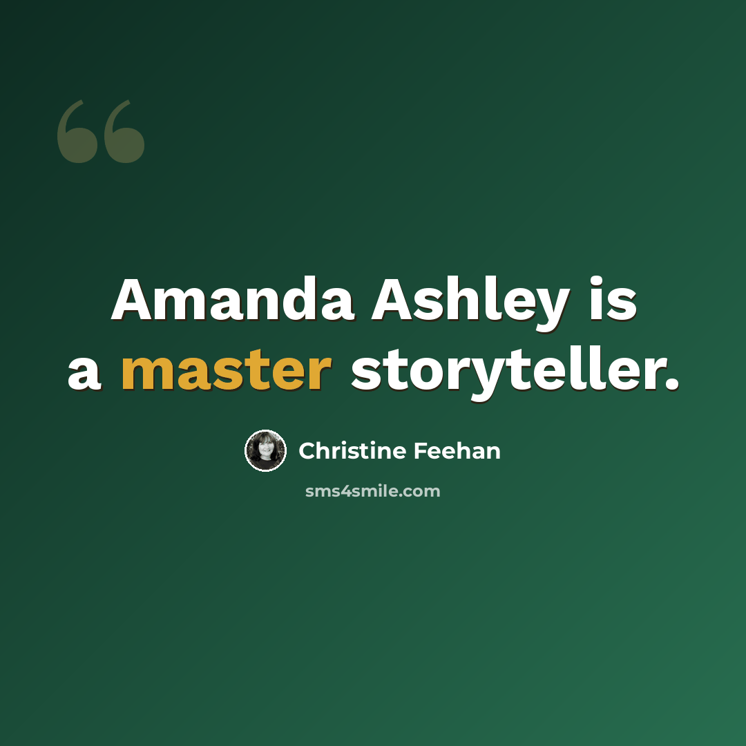 “Amanda Ashley is a master storyteller.” quote by Christine Feehan