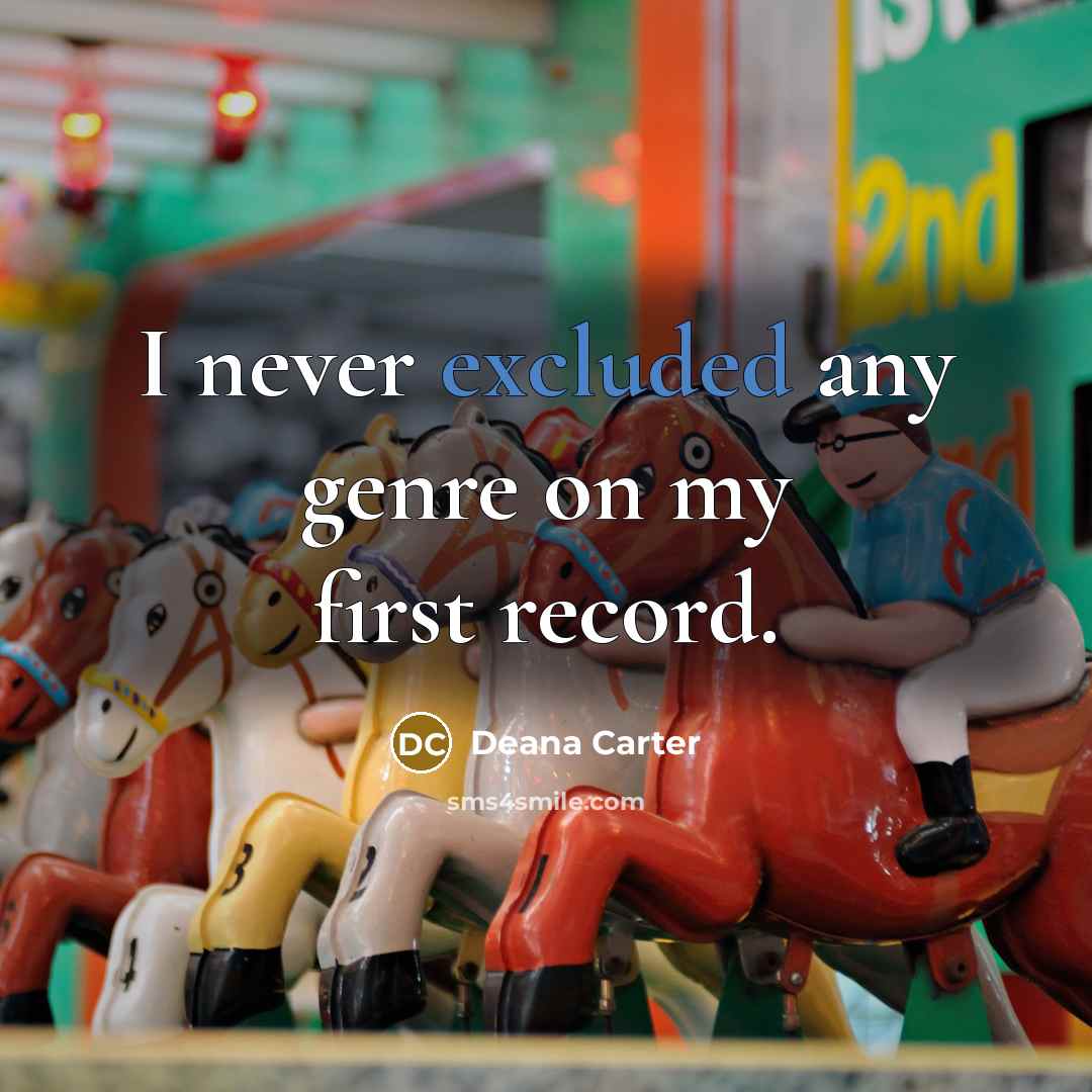 “I never excluded any genre on my first record.” quote by Deana Carter