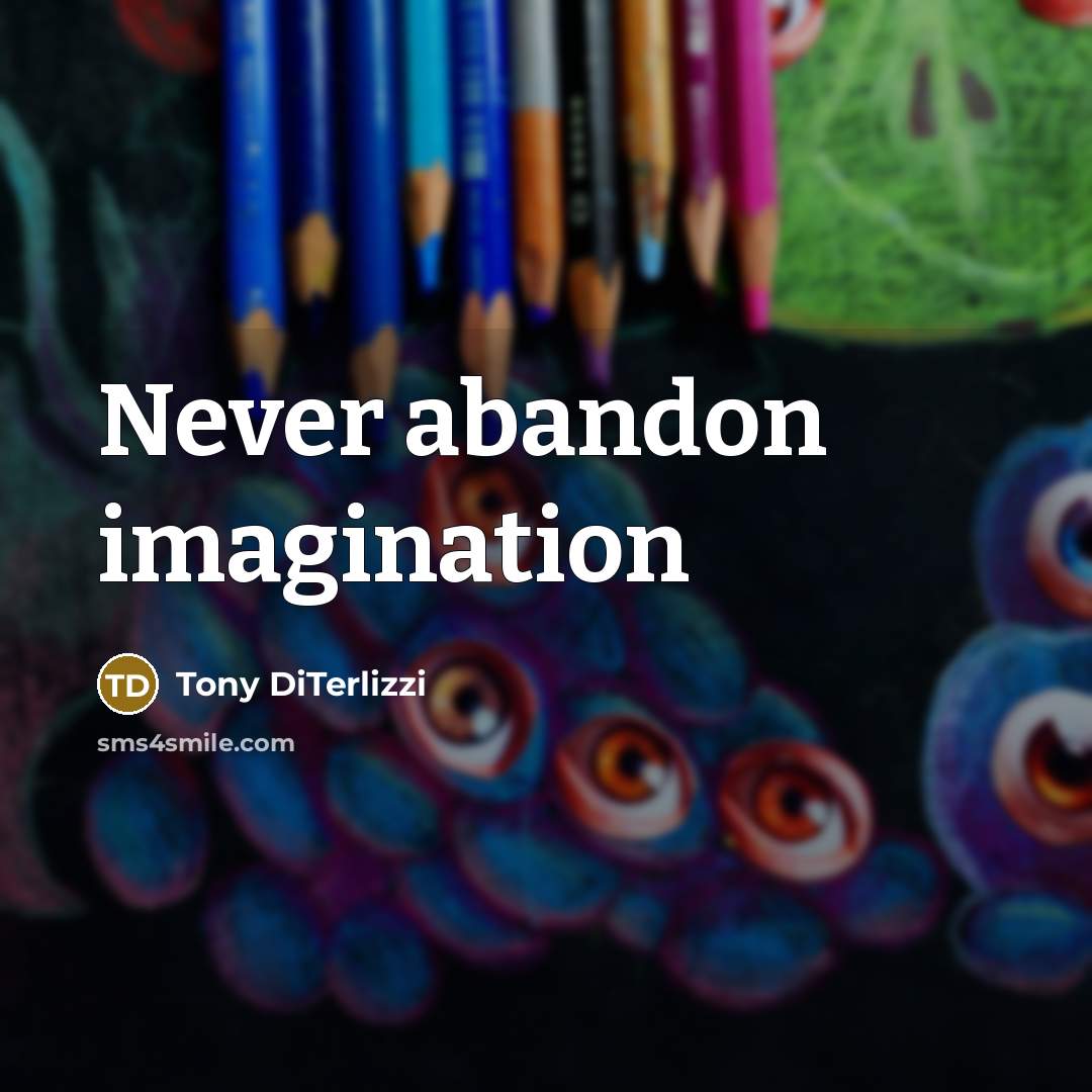 “Never abandon imagination” quote by Tony DiTerlizzi