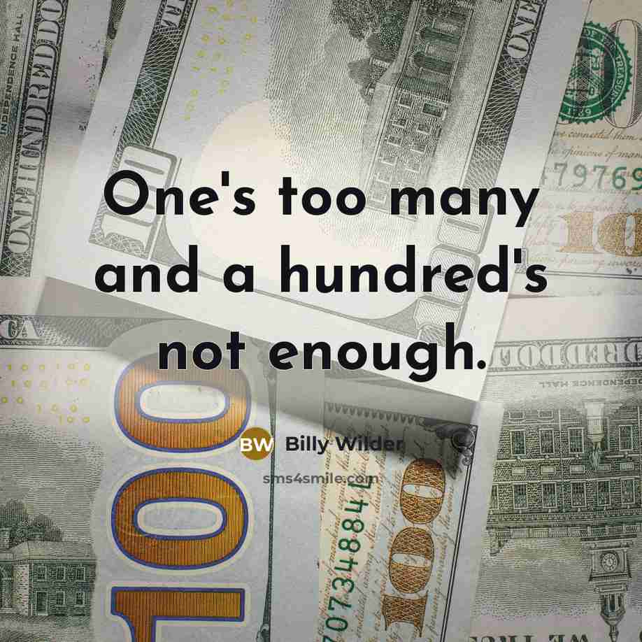 “One's too many and a hundred's not enough.” quote by Billy Wilder