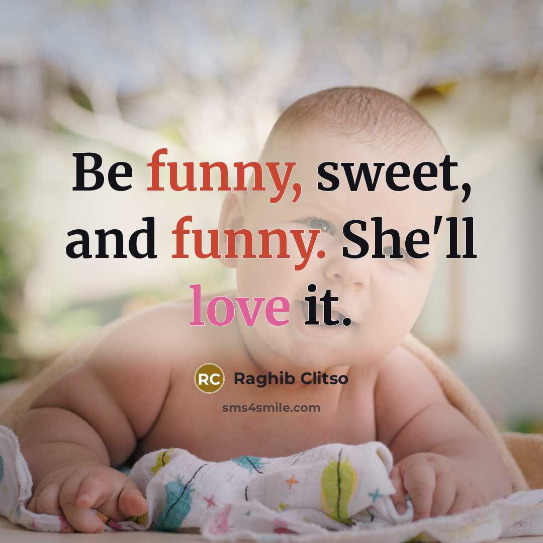 “Be funny, sweet, and funny. She'll love it.” quote by Raghib Clitso