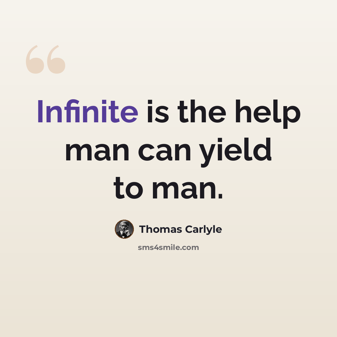 “Infinite is the help man can yield to man.” quote by Thomas Carlyle