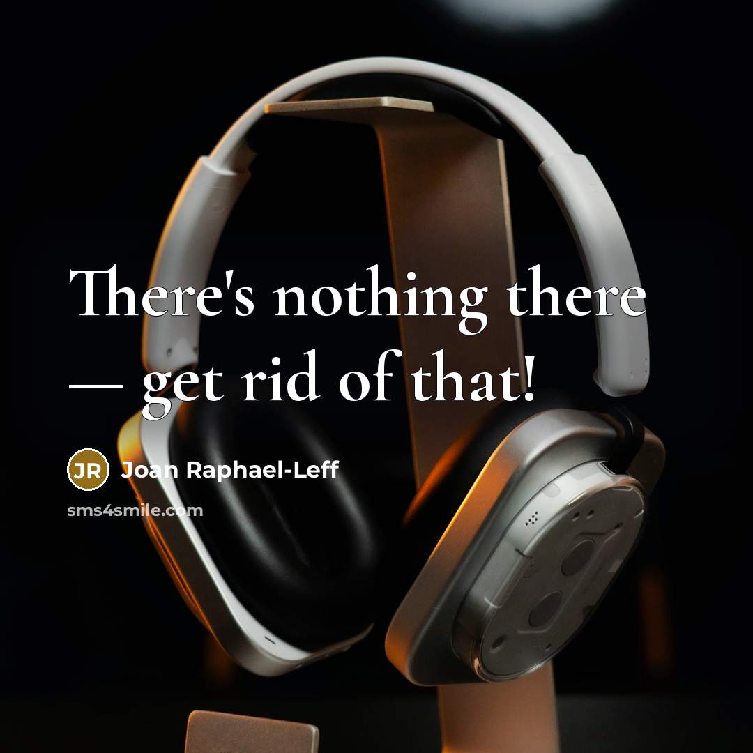 “There's nothing there — get rid of that!” quote by Joan Raphael-Leff