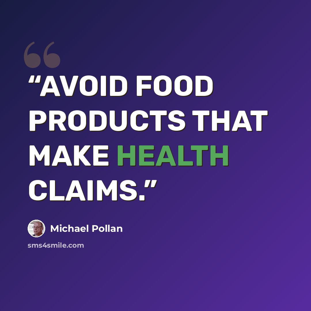 “AVOID FOOD PRODUCTS THAT MAKE HEALTH CLAIMS.” quote by Michael Pollan
