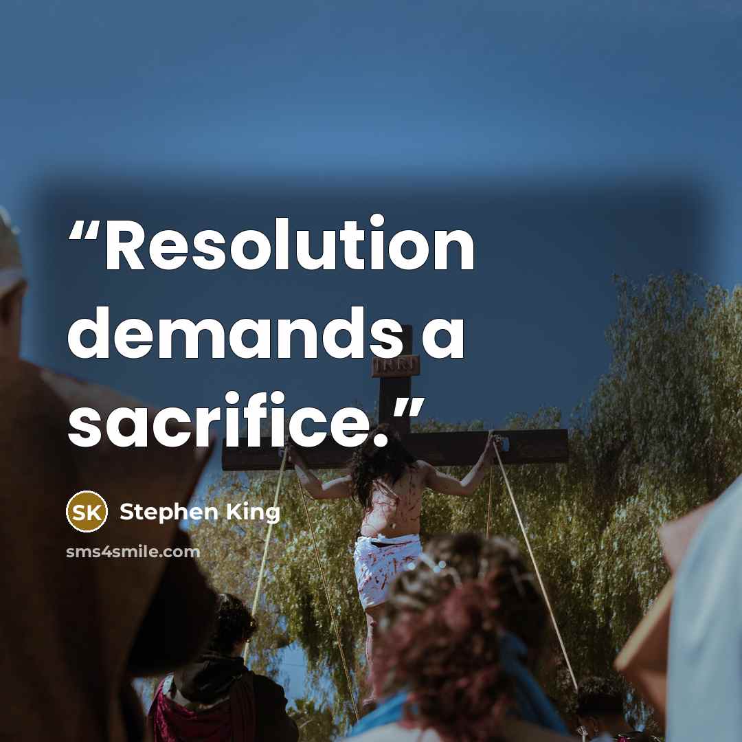 “Resolution demands a sacrifice.” quote by Stephen King