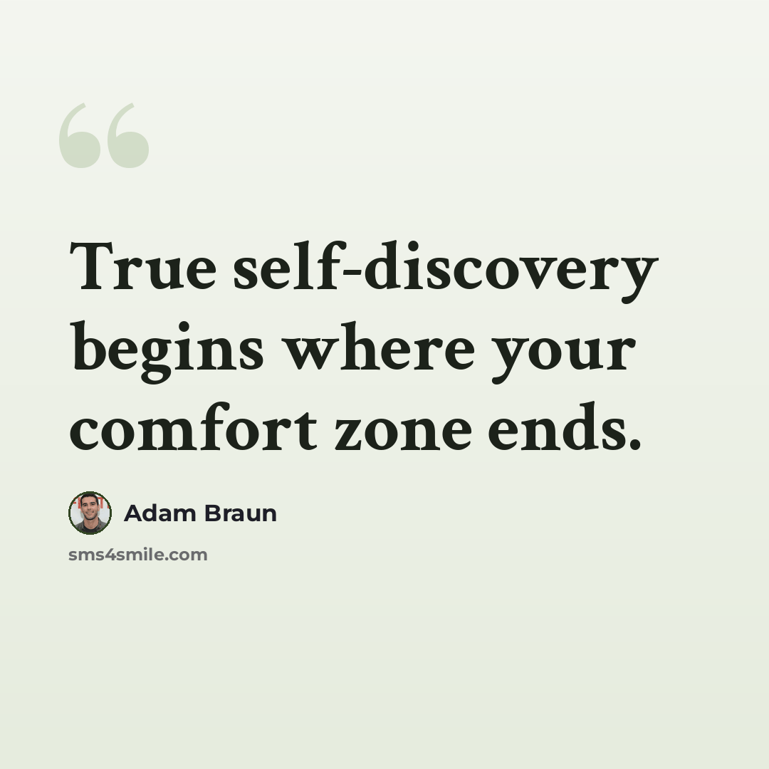 “True self-discovery begins where your comfort zone ends.” quote by Adam Braun