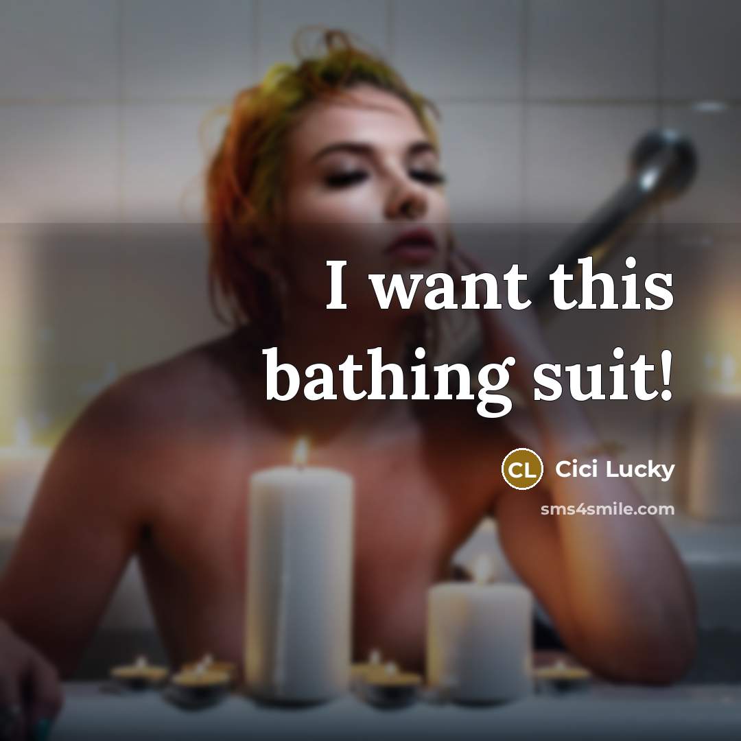 “I want this bathing suit!” quote by Cici Lucky
