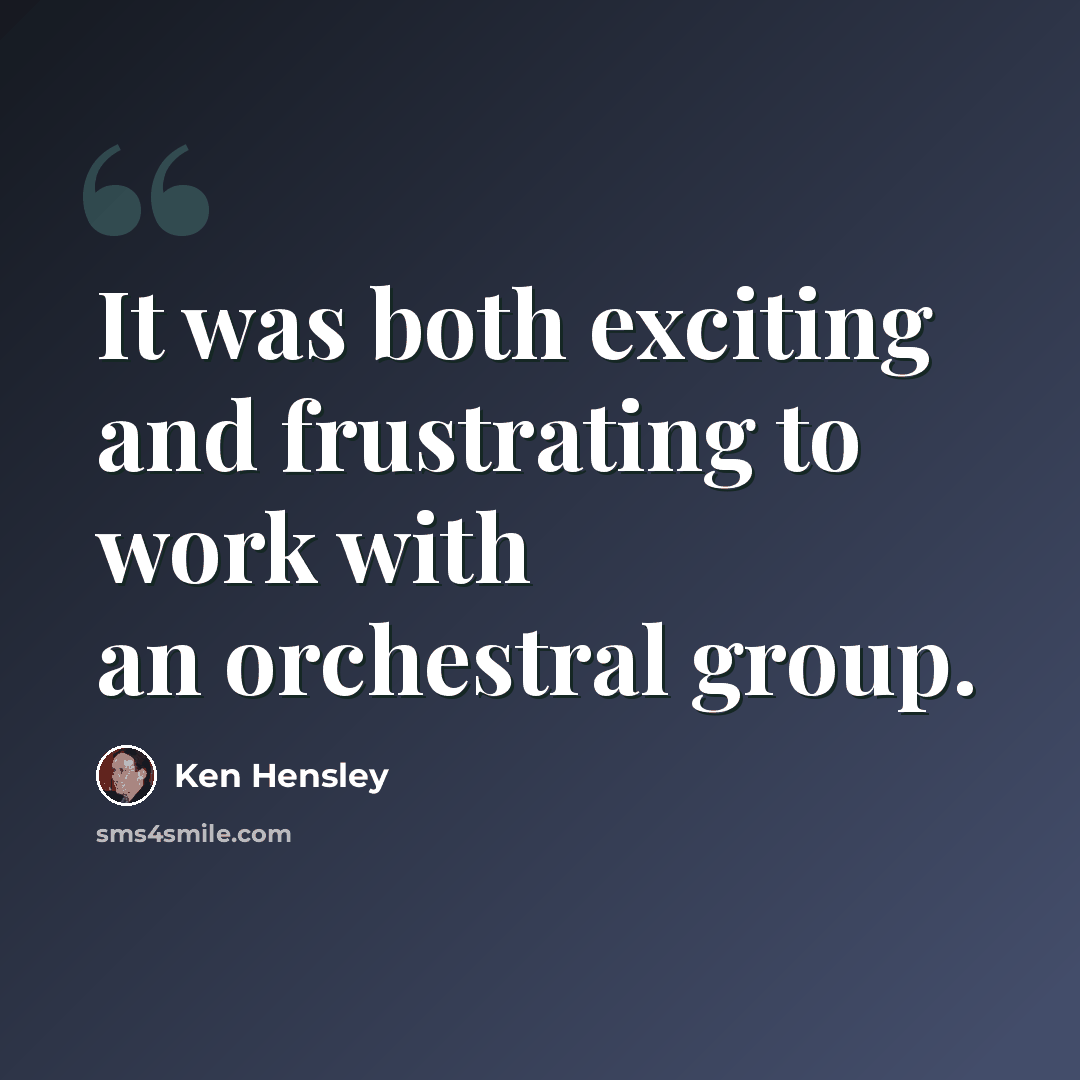“It was both exciting and frustrating to work with an orchestral group.” quote by Ken Hensley