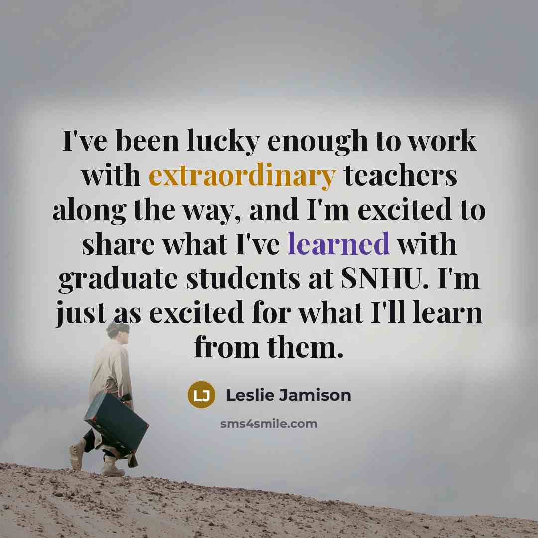 “I've been lucky enough to work with extraordinary teachers along the way, and I'm excited to share what I've learned with graduate students at SNHU. I'm just as excited for what I'll learn from them.” quote by Leslie Jamison