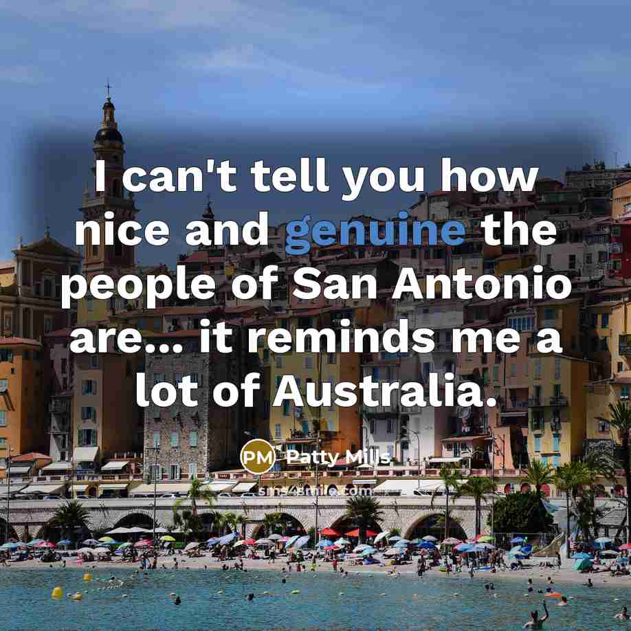 “I can't tell you how nice and genuine the people of San Antonio are... it reminds me a lot of Australia.” quote by Patty Mills