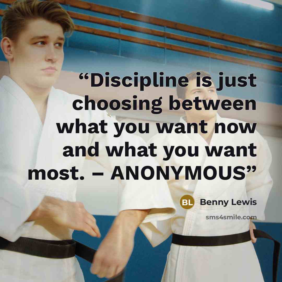 “Discipline is just choosing between what you want now and what you want most. – ANONYMOUS” quote by Benny Lewis