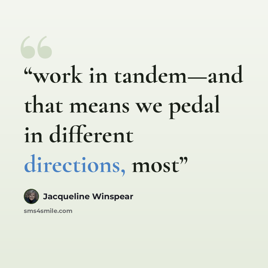 “work in tandem—and that means we pedal in different directions, most” quote by Jacqueline Winspear