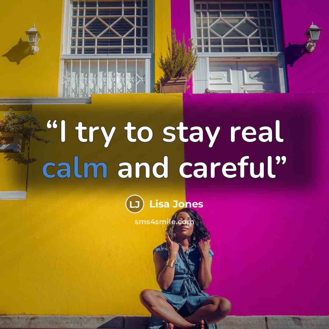 “I try to stay real calm and careful” quote by Lisa Jones