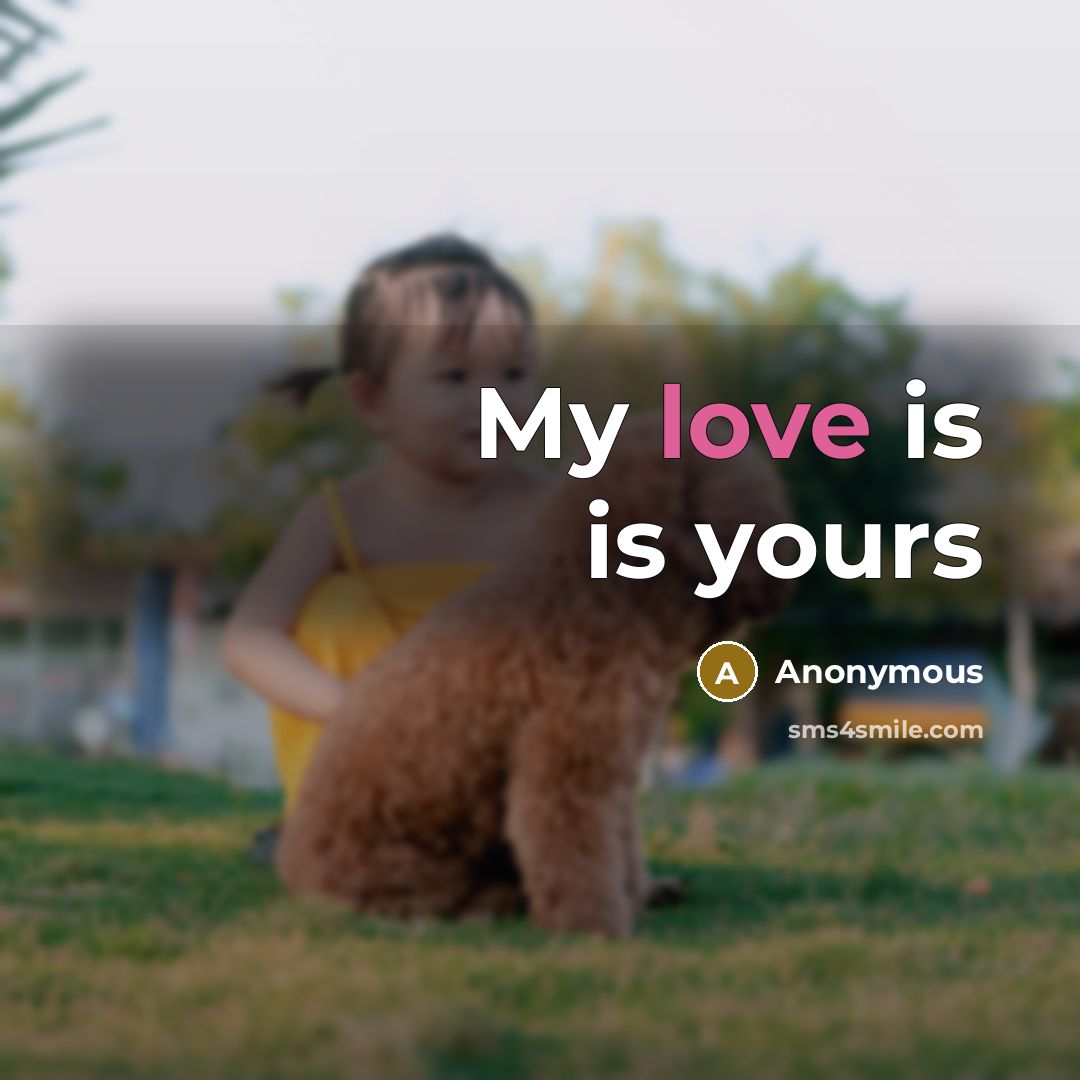 “My love is is yours” quote by Anonymous