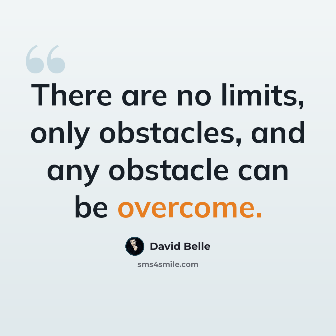 “There are no limits, only obstacles, and any obstacle can be overcome.” quote by David Belle