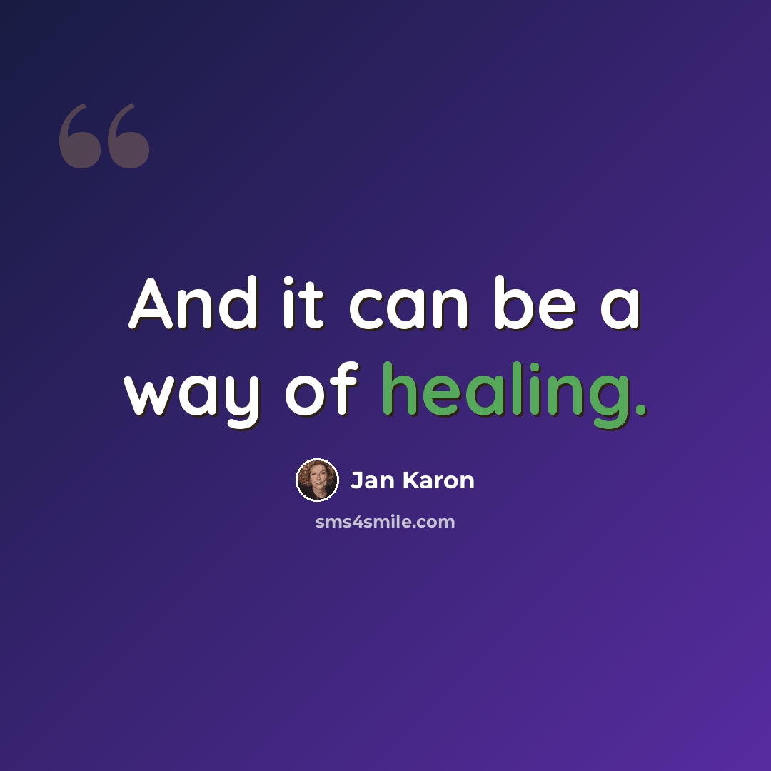 “And it can be a way of healing.” quote by Jan Karon