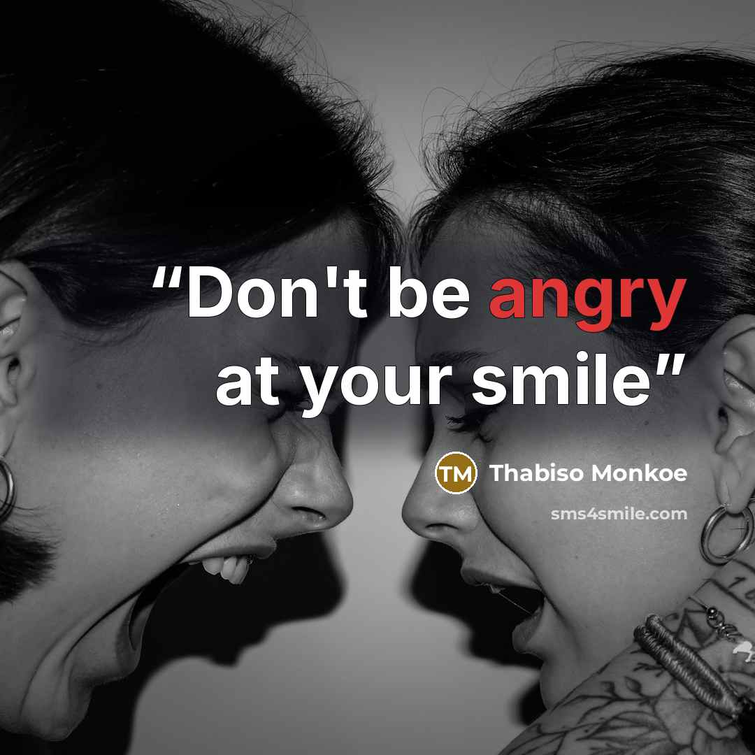 “Don't be angry at your smile” quote by Thabiso Monkoe