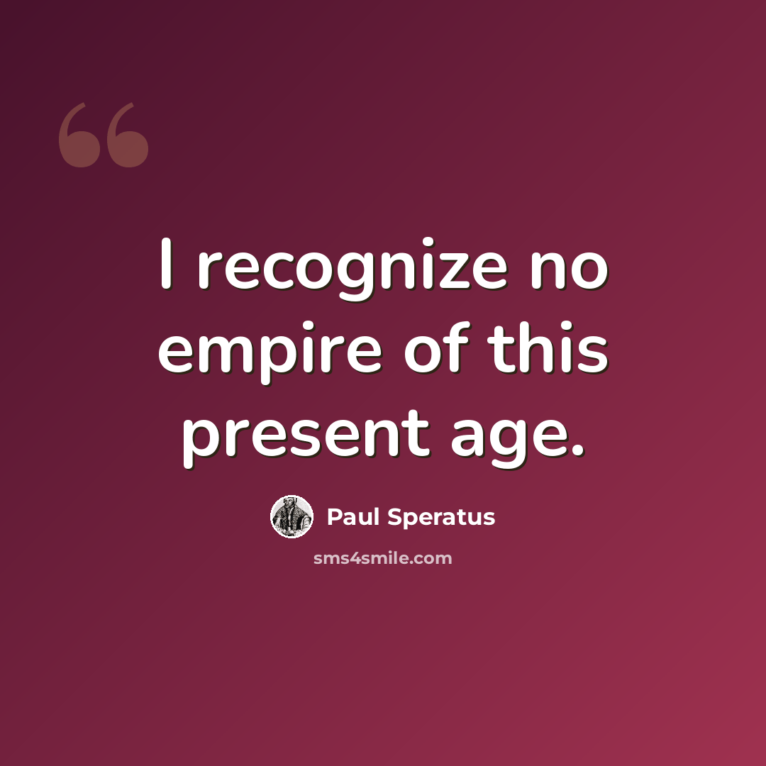 “I recognize no empire of this present age.” quote by Paul Speratus