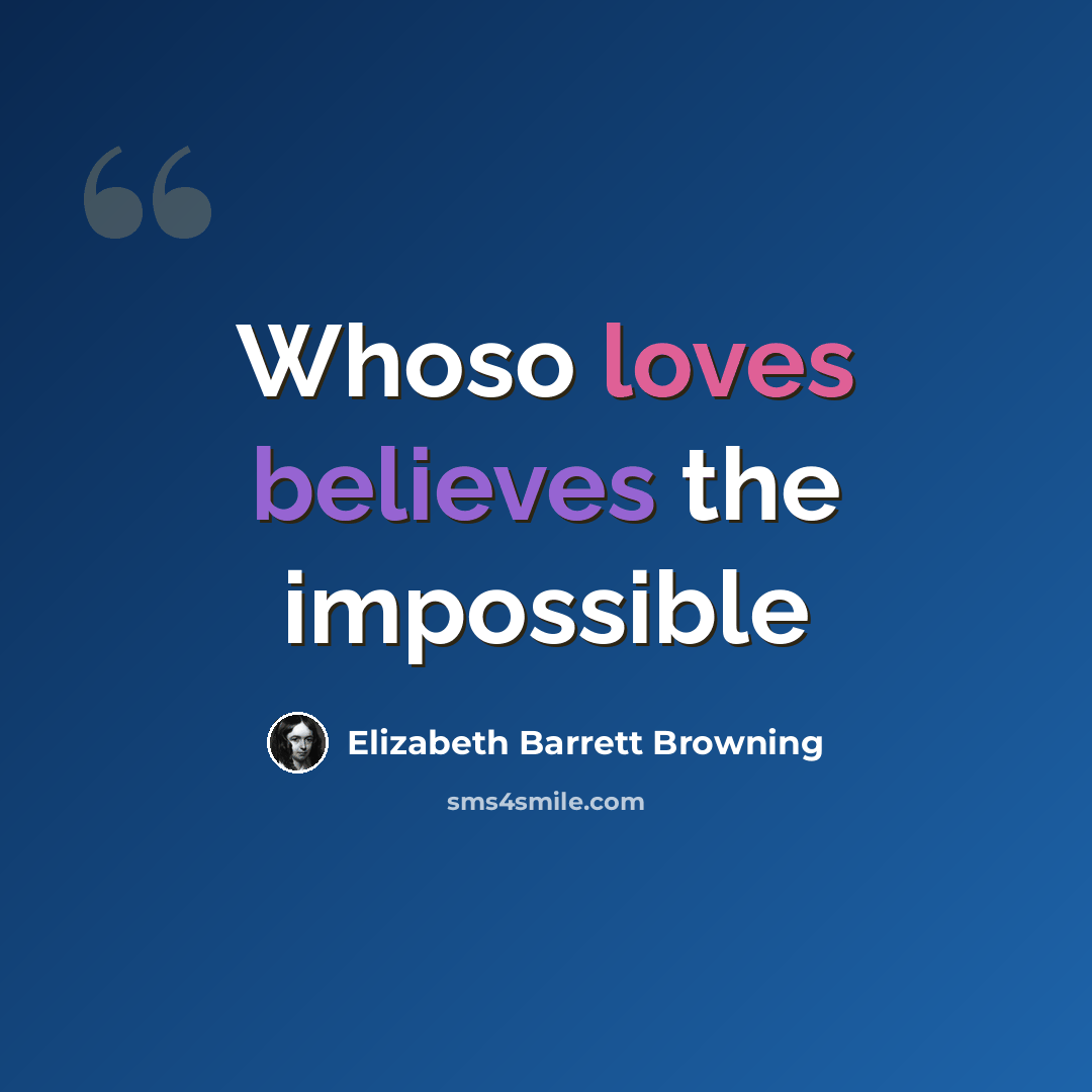 “Whoso loves believes the impossible” quote by Elizabeth Barrett Browning