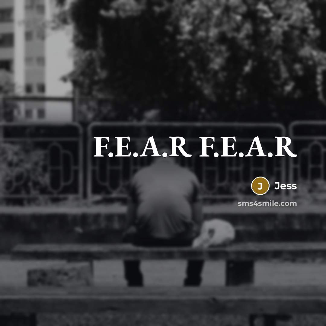 “F.E.A.R F.E.A.R” quote by Jess