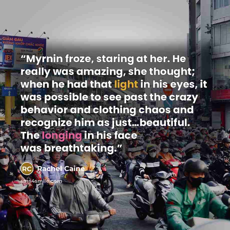 “Myrnin froze, staring at her. He really was amazing, she thought; when he had that light in his eyes, it was possible to see past the crazy behavior and clothing chaos and recognize him as just…beautiful. The longing in his face was breathtaking.” quote by Rachel Caine