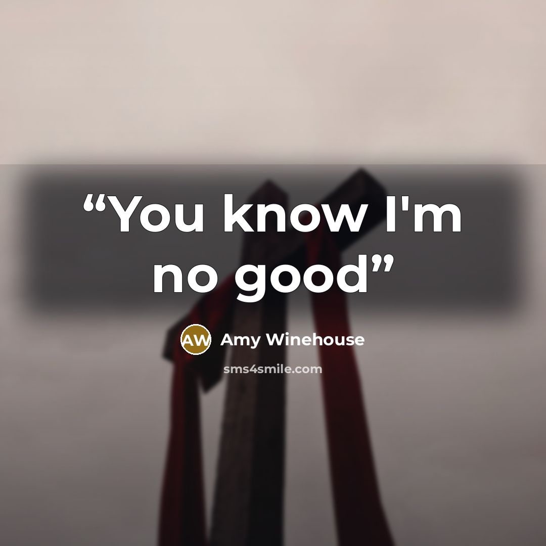 “You know I'm no good” quote by Amy Winehouse