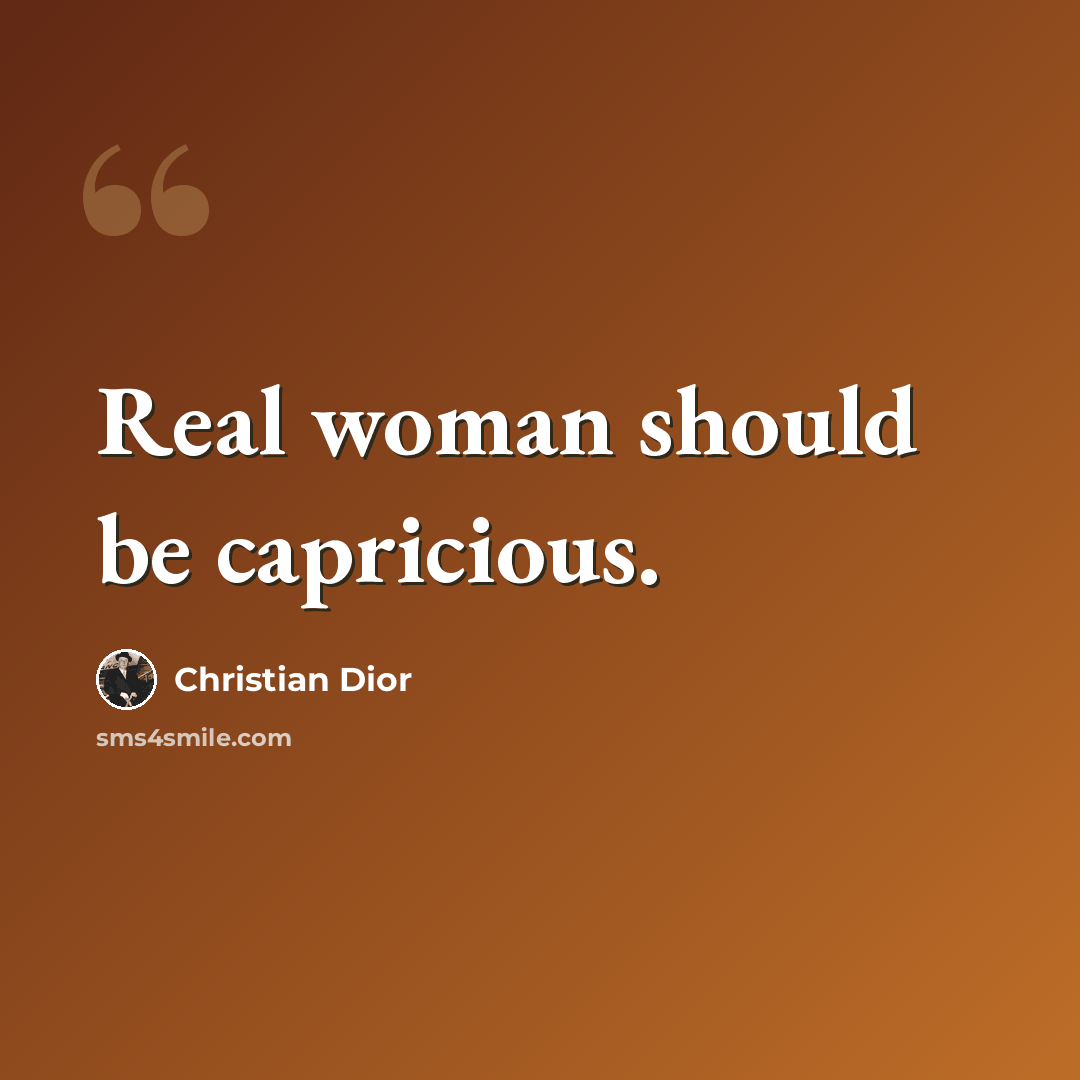 “Real woman should be capricious.” quote by Christian Dior