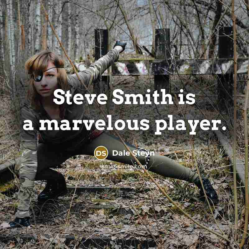 “Steve Smith is a marvelous player.” quote by Dale Steyn