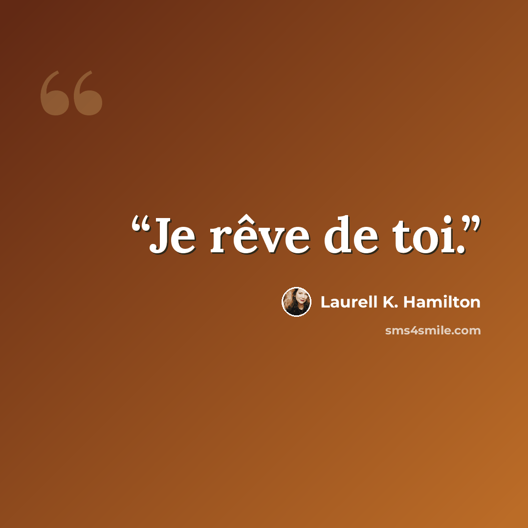 “Je rêve de toi.” quote by Laurell K. Hamilton