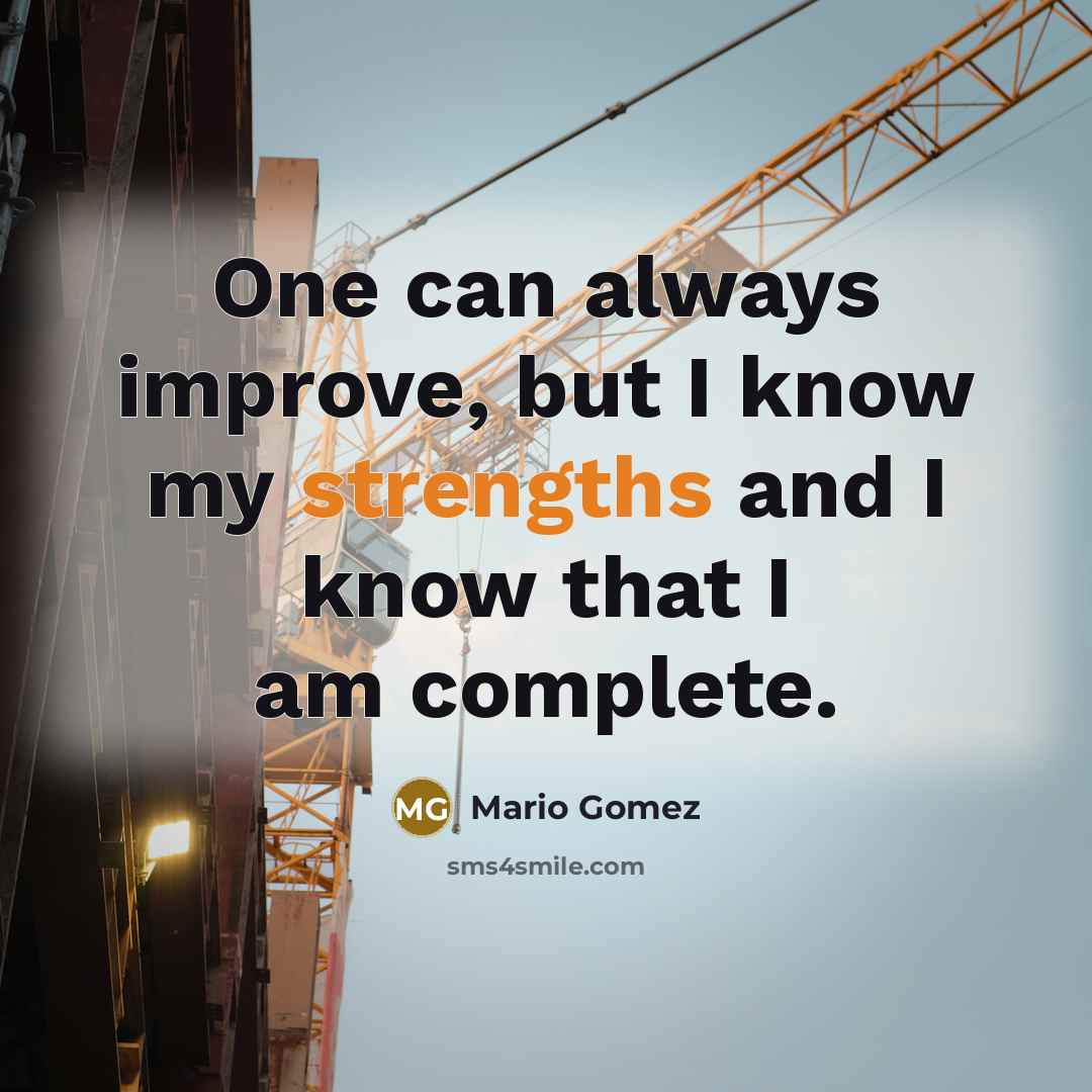 “One can always improve, but I know my strengths and I know that I am complete.” quote by Mario Gomez
