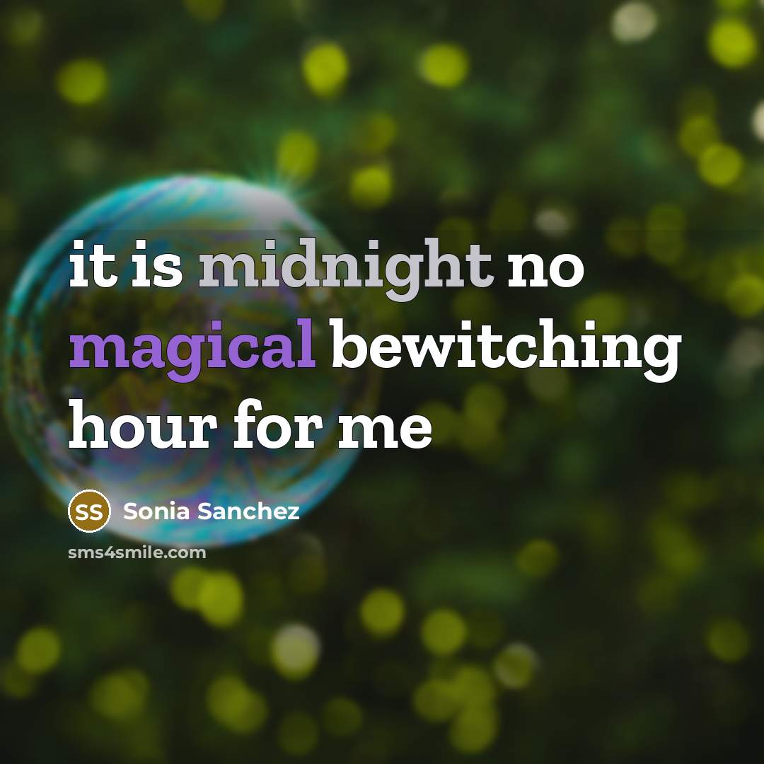 “it is midnight no magical bewitching hour for me” quote by Sonia Sanchez