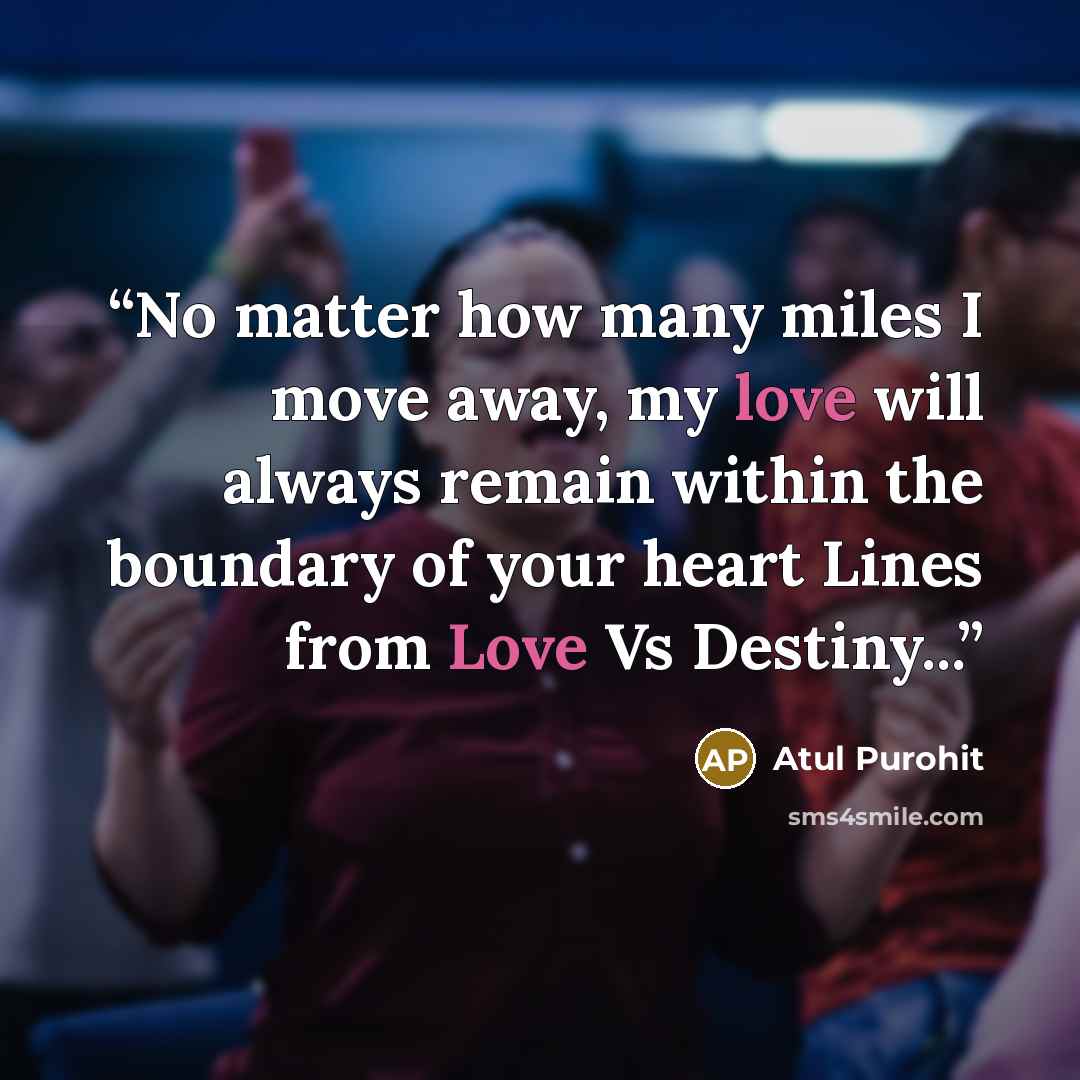 “No matter how many miles I move away, my love will always remain within the boundary of your heart Lines from Love Vs Destiny...” quote by Atul Purohit