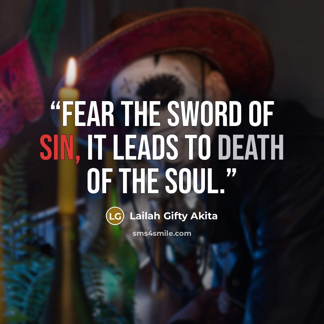 “Fear the sword of sin, it leads to death of the soul.” quote by Lailah Gifty Akita