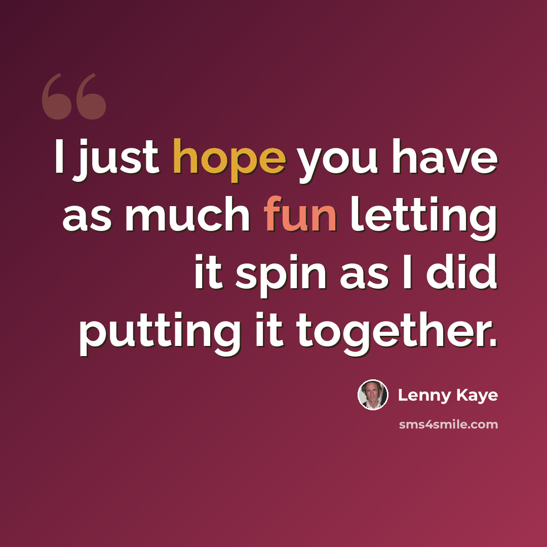 “I just hope you have as much fun letting it spin as I did putting it together.” quote by Lenny Kaye