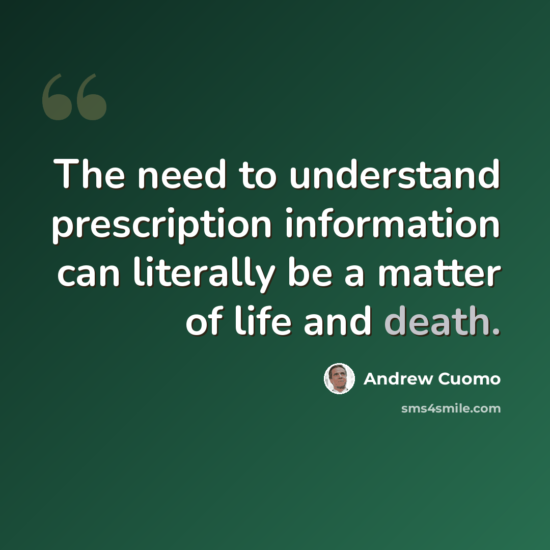 “The need to understand prescription information can literally be a matter of life and death.” quote by Andrew Cuomo