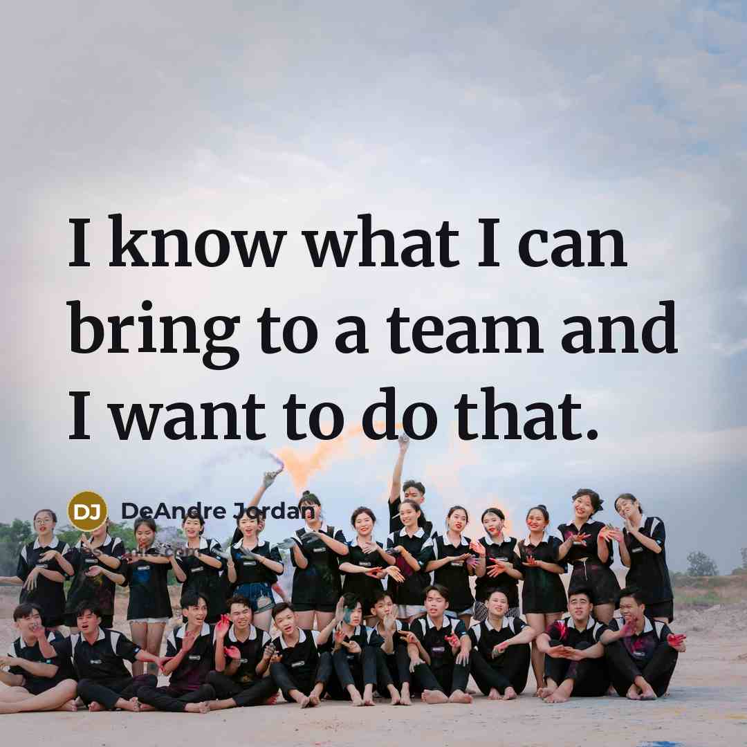 “I know what I can bring to a team and I want to do that.” quote by DeAndre Jordan
