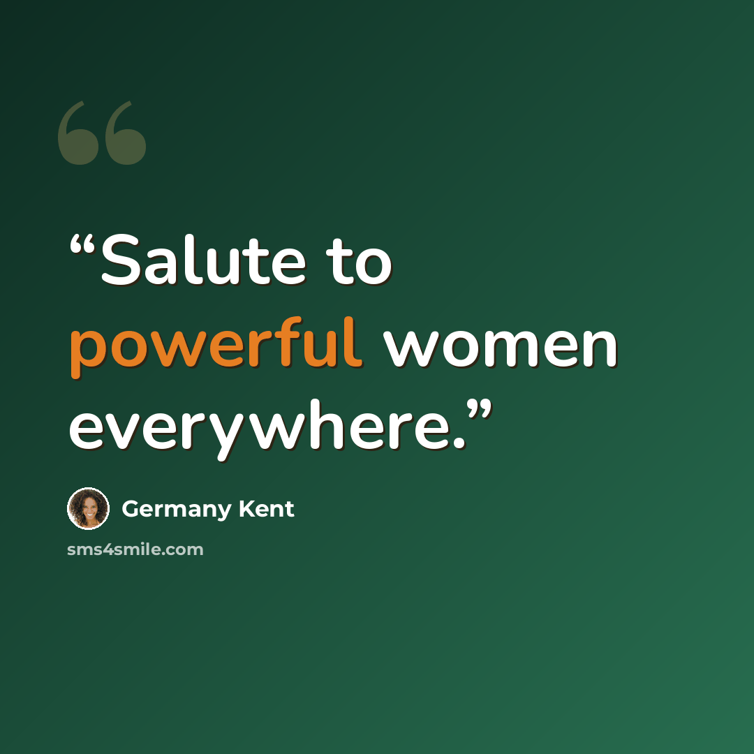 “Salute to powerful women everywhere.” quote by Germany Kent