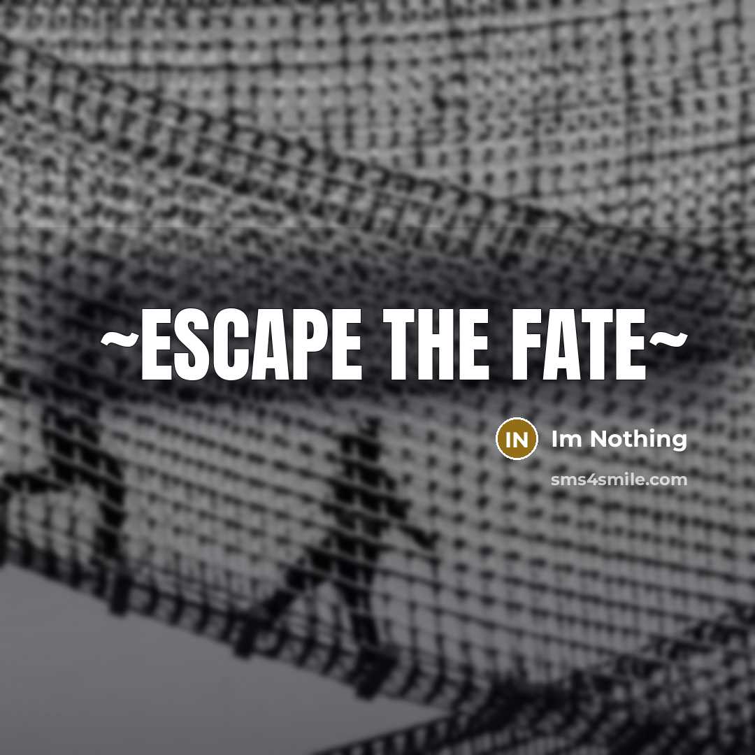 “~Escape the Fate~” quote by Im Nothing