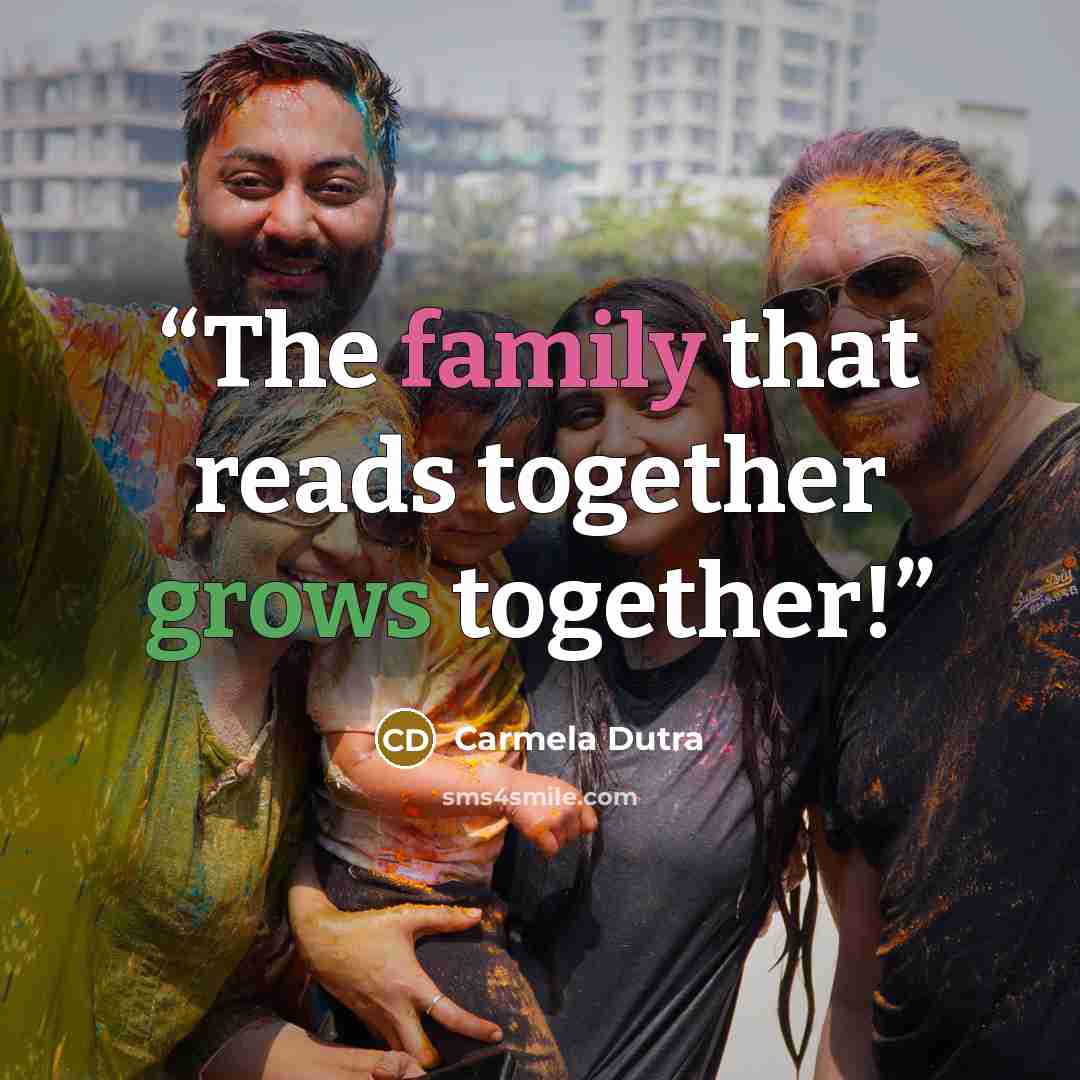 “The family that reads together grows together!” quote by Carmela Dutra