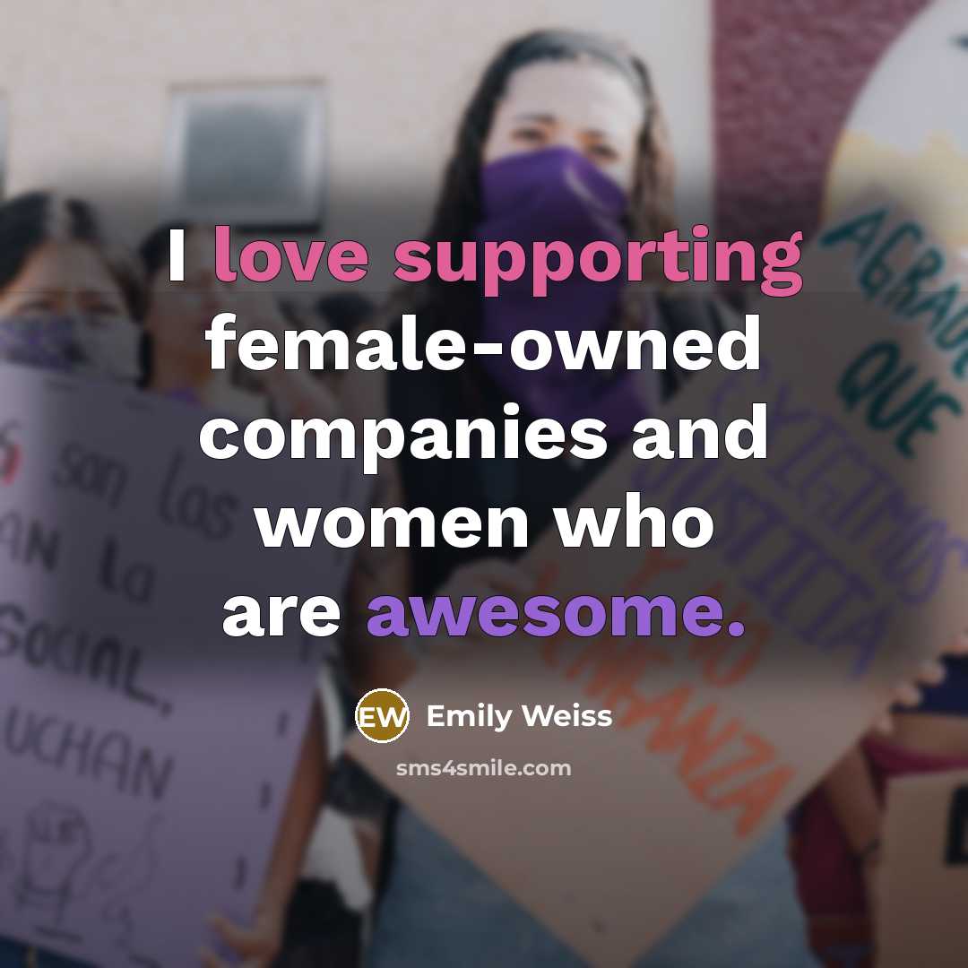 “I love supporting female-owned companies and women who are awesome.” quote by Emily Weiss