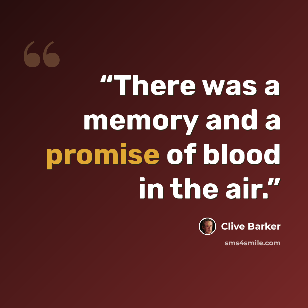 “There was a memory and a promise of blood in the air.” quote by Clive Barker