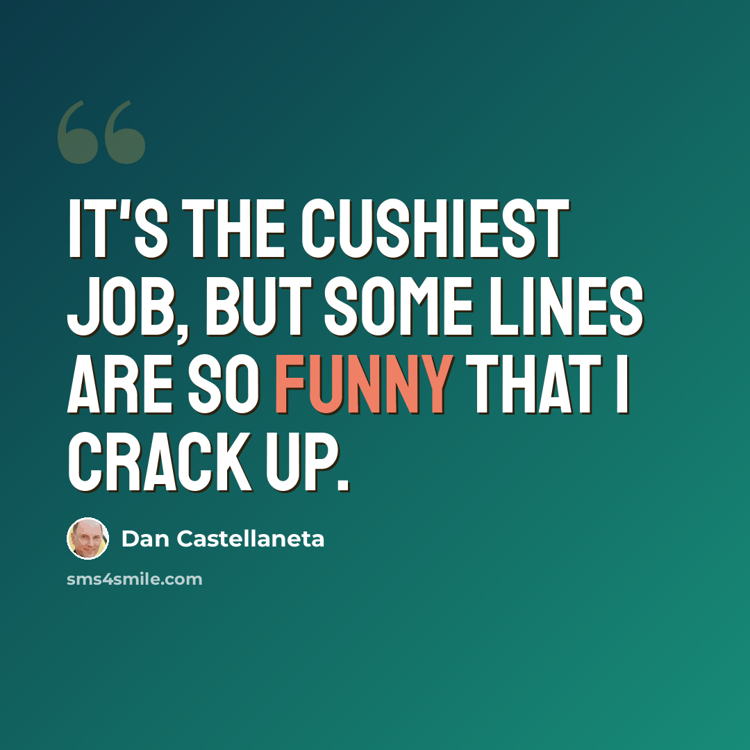 “It's the cushiest job, but some lines are so funny that I crack up.” quote by Dan Castellaneta