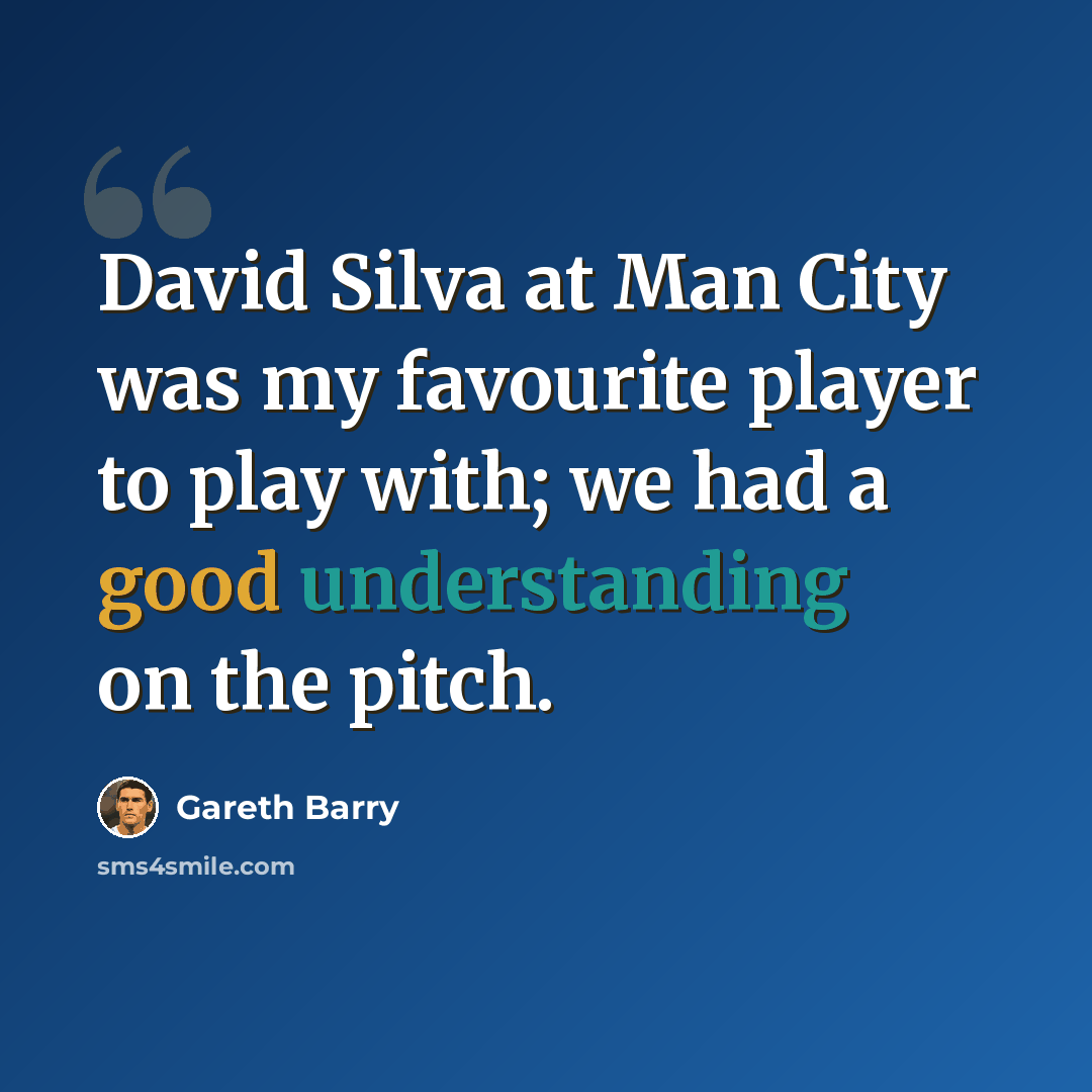 “David Silva at Man City was my favourite player to play with; we had a good understanding on the pitch.” quote by Gareth Barry