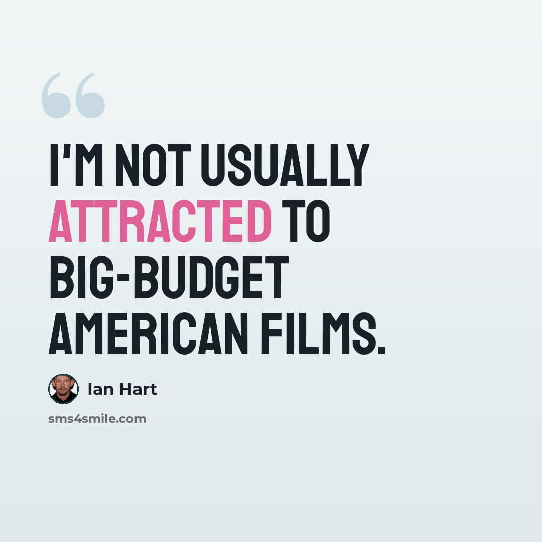 “I'm not usually attracted to big-budget American films.” quote by Ian Hart
