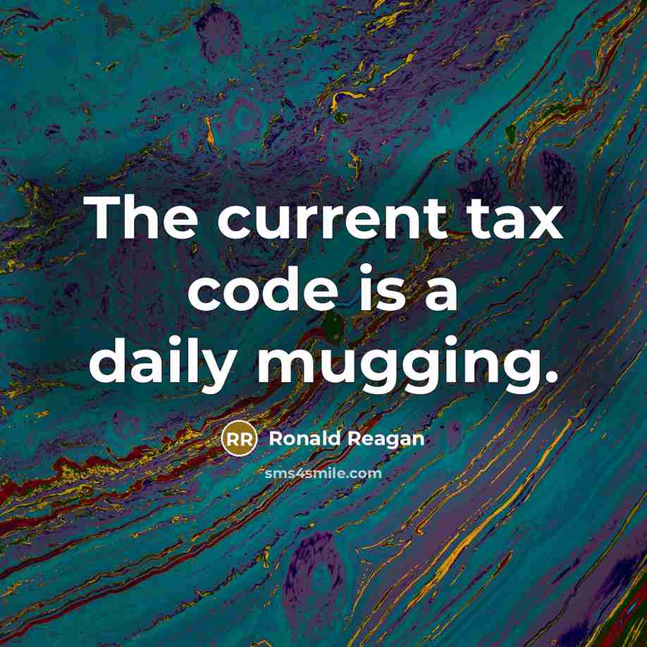 “The current tax code is a daily mugging.” quote by Ronald Reagan