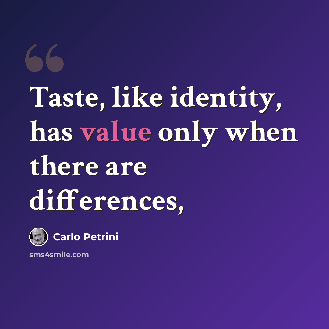 “Taste, like identity, has value only when there are differences,” quote by Carlo Petrini