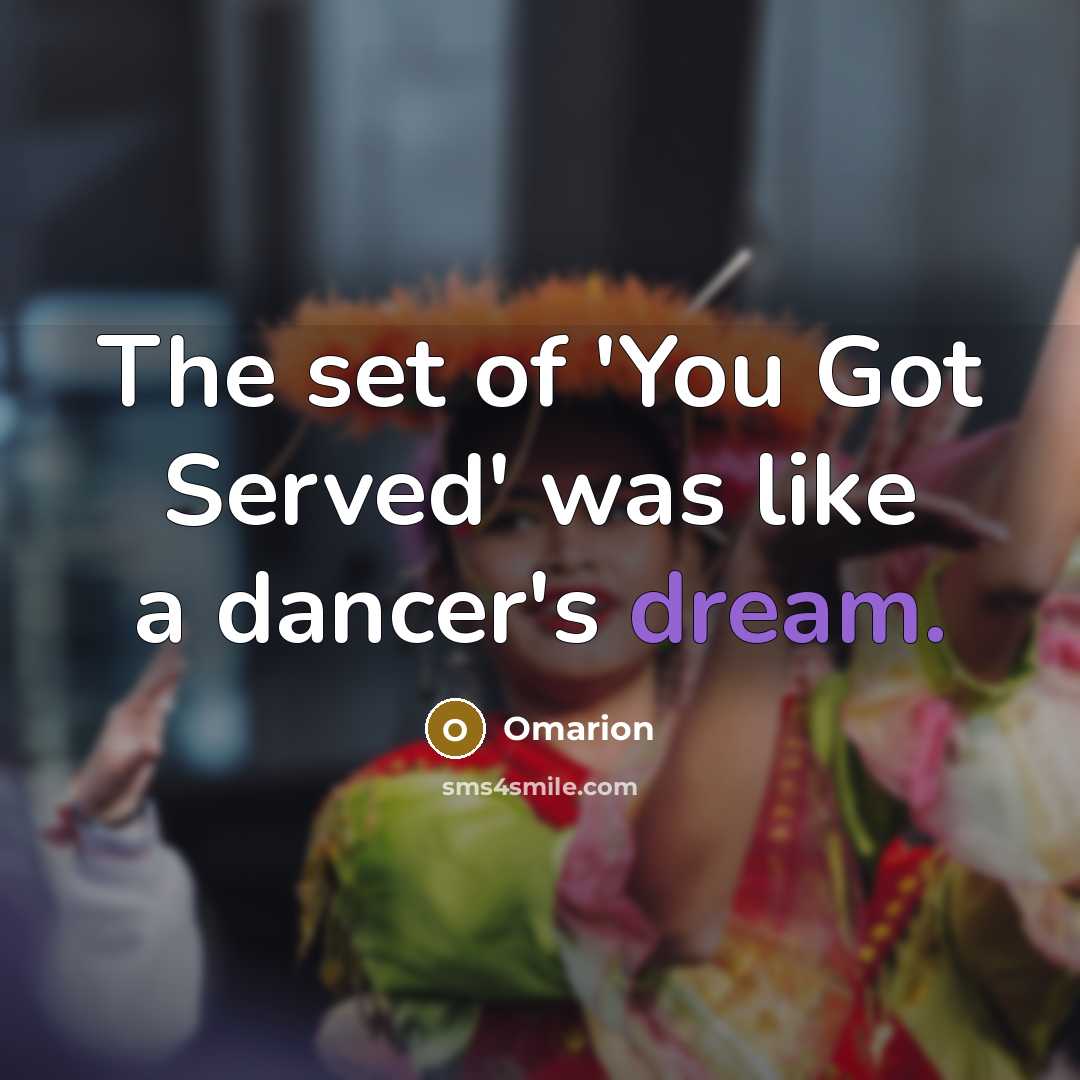 “The set of 'You Got Served' was like a dancer's dream.” quote by Omarion