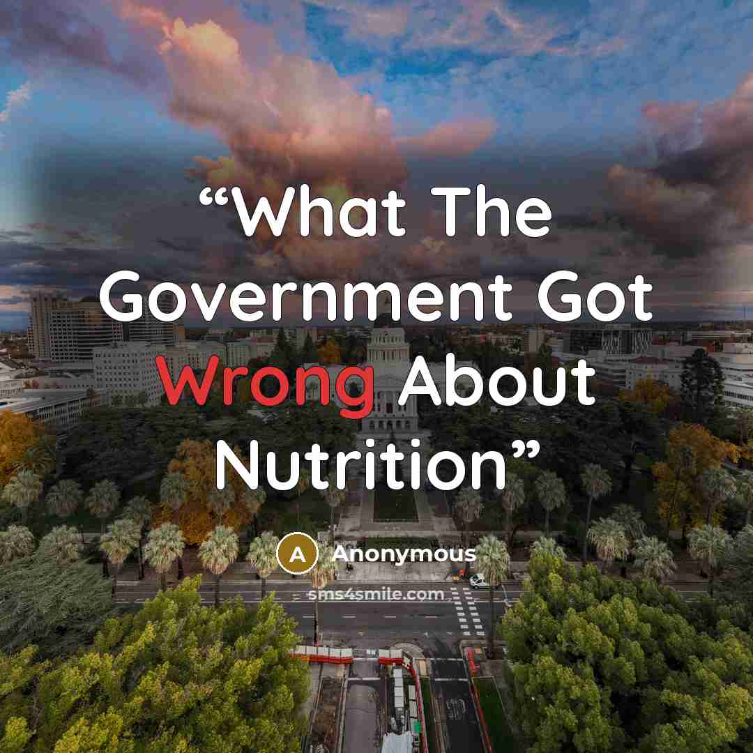 “What The Government Got Wrong About Nutrition” quote by Anonymous