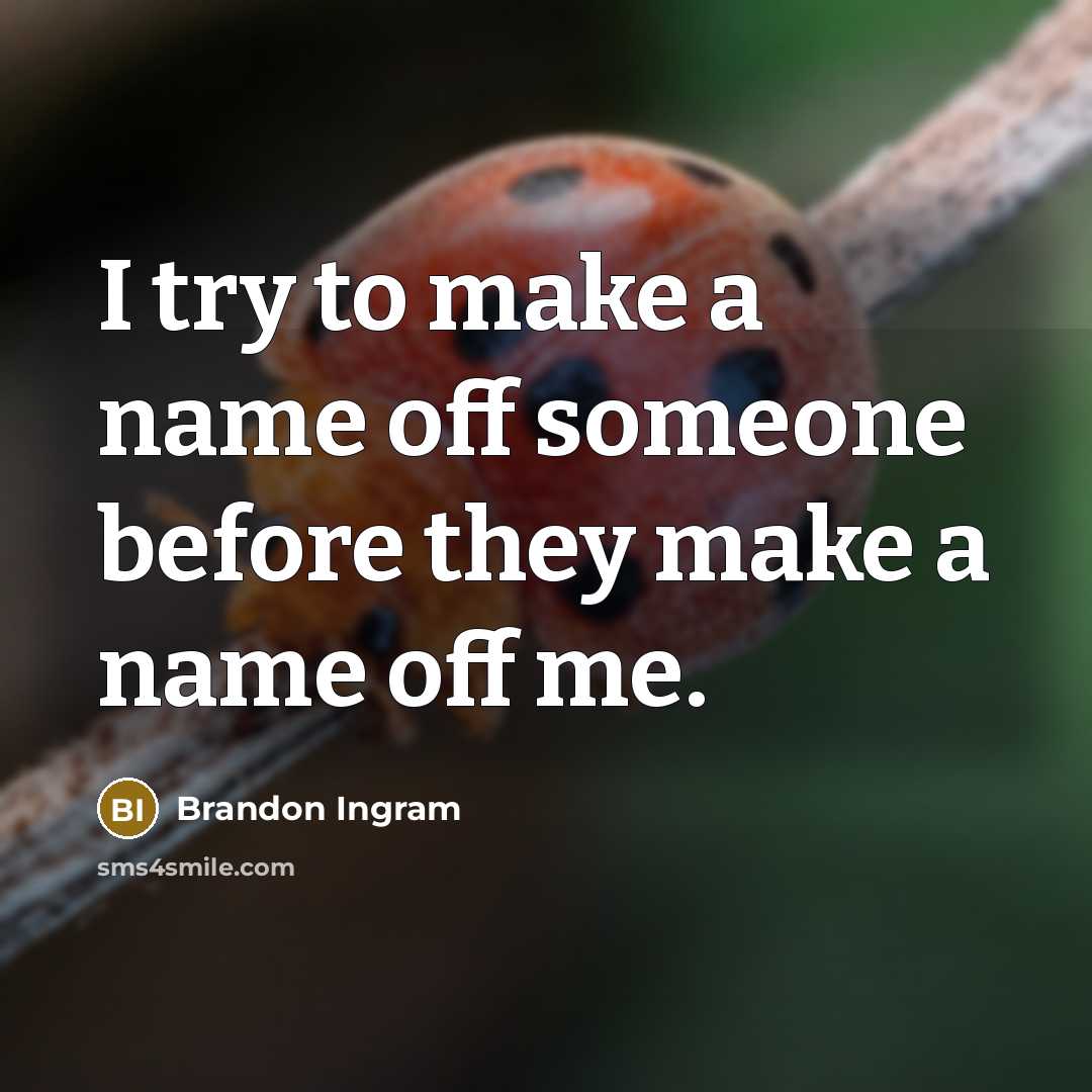 “I try to make a name off someone before they make a name off me.” quote by Brandon Ingram