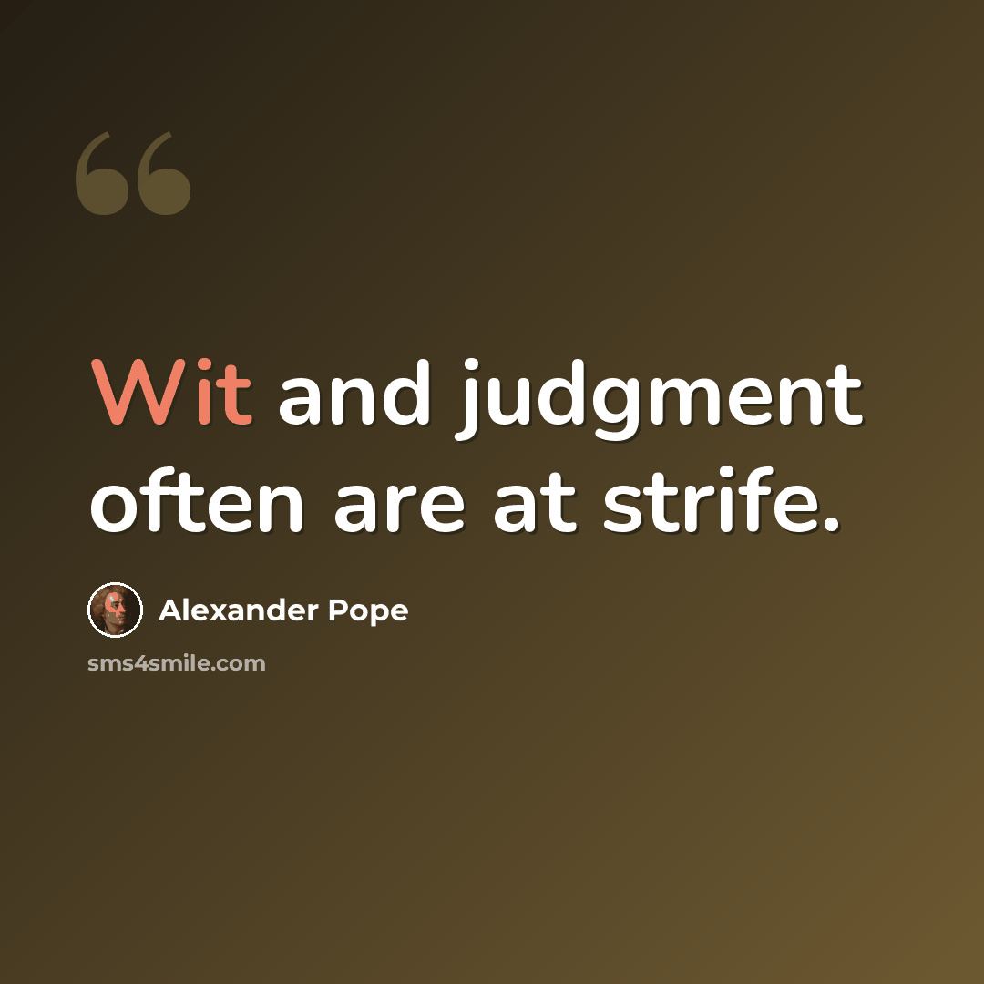 “Wit and judgment often are at strife.” quote by Alexander Pope